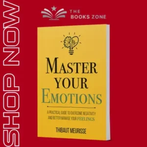 Master Your Emotions By Thibaut Meurisse